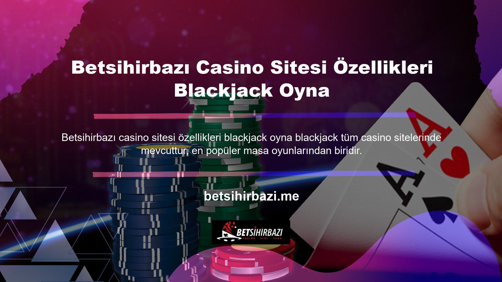 Blackjack, ülkemizdeki en popüler ve kazançlı oyunlardan biridir
