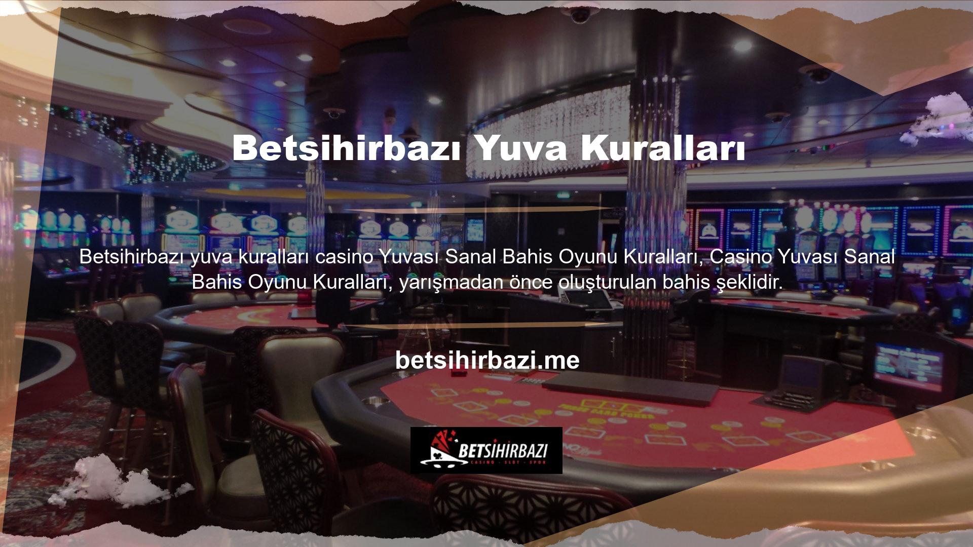 Casino Yuvası Sanal Bahis Oyunları Kuralları, oyunların başlamasından kısa bir süre önce, tüm bahisler ilk etapta